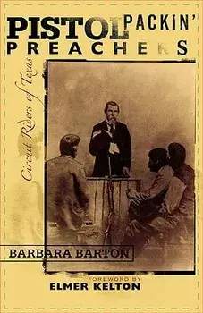 Pistol Packin' Preachers: Circuit Riders of Texas, Paperback/Barbara Barton