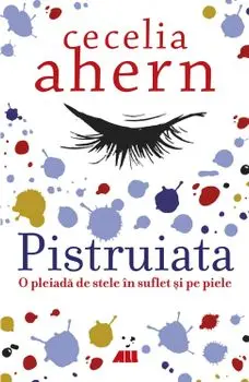 Pistruiata. O pleiada de stele in suflet si pe piele/Cecelia Ahern