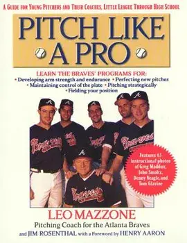 Pitch Like a Pro: A Guide for Young Pitchers and Their Coaches, Little League Through High School, Paperback/Jim Rosenthal