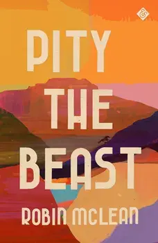 Pity the Beast, Hardcover/Robin McLean