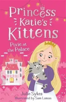 Pixie at the Palace (Princess Katie's Kittens 1), Paperback/***