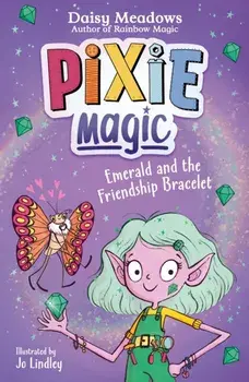 Pixie Magic: Emerald and the Friendship Bracelet. Book 1, Paperback/Daisy Meadows