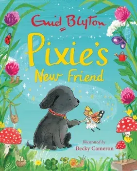 Pixie's New Friend, Hardback/Enid Blyton