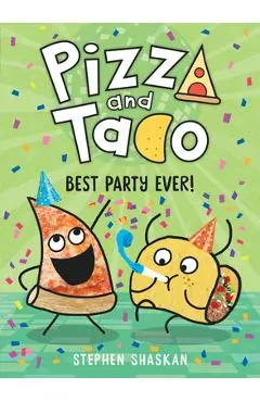 Pizza and Taco: Best Party Ever! - Stephen Shaskan