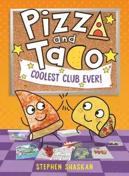 Pizza and Taco: Coolest Club Ever!. (A Graphic Novel), Hardback/Stephen Shaskan