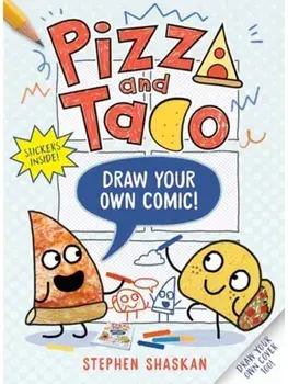 Pizza and Taco: Draw Your Own Comic!. Stickers Inside! [An Activity Book], Paperback/Stephen Shaskan