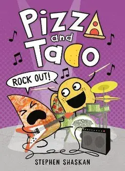 Pizza and Taco: Rock Out!, Hardcover/Stephen Shaskan