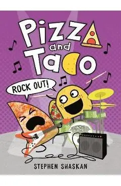 Pizza and Taco: Rock Out! - Stephen Shaskan