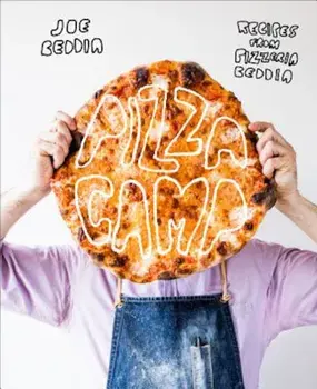 Pizza Camp: Recipes from Pizzeria Beddia, Hardcover/Joe Beddia