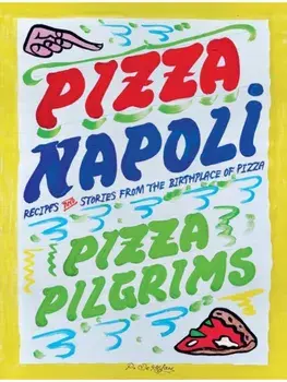 Pizza Napoli. Pizza Pilgrims Recipes and Stories from the Birthplace of Pizza, Hardback/Dave Brown