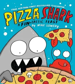 Pizza Shark, Hardback/Mike Lowery