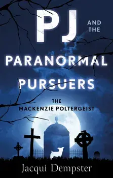 PJ and the Paranormal Pursuers. The Mackenzie Poltergeist, Paperback/Jacqui Dempster