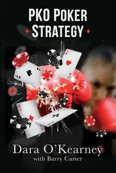 PKO Poker Strategy: How to adapt to Bounty and Progressive Knockout online poker tournaments, Paperback/Barry Carter