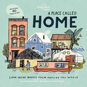 Place Called Home. Look Inside Houses Around the World, Hardback/Kate Baker
