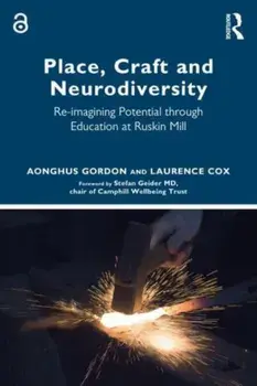 Place, Craft and Neurodiversity. Re-imagining Potential through Education at Ruskin Mill, Paperback/Laurence Cox