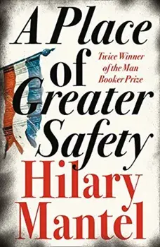 Place of Greater Safety, Paperback/Hilary Mantel