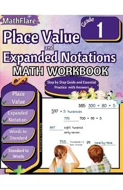 Place Value and Expanded Notations Math Workbook 1st Grade: Place Value Grade 1, Expanded Notations with Answers - Mathflare Publishing