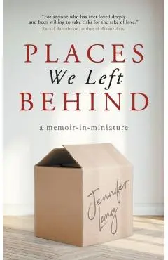 Places We Left Behind: a memoir-in-miniature - Jennifer Lang