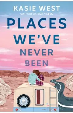 Places We've Never Been - Kasie West