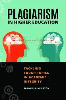 Plagiarism in Higher Education: Tackling Tough Topics in Academic Integrity, Paperback/Sarah Eaton