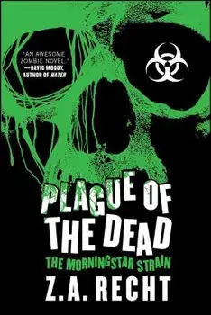 Plague of the Dead: The Morningstar Saga, Paperback/Z. a. Recht