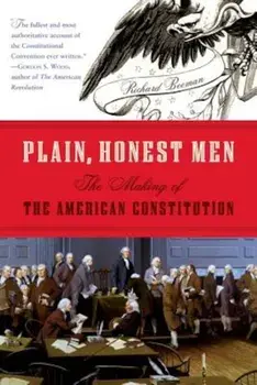 Plain, Honest Men: The Making of the American Constitution, Paperback/Richard R. Beeman