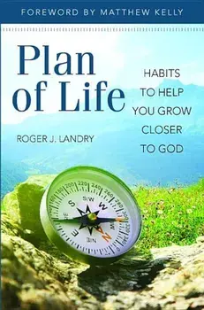 Plan of Life: Habits to Help You Grow Closer to God, Paperback/Roger J. Landry