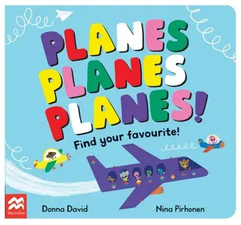 Planes Planes Planes!. Find Your Favourite, Board book/Donna David