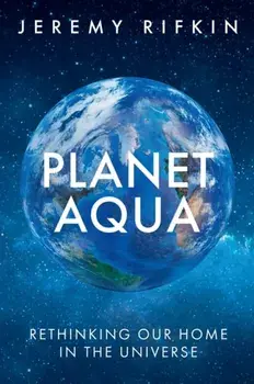 Planet Aqua. Rethinking Our Home in the Universe, Hardback/***