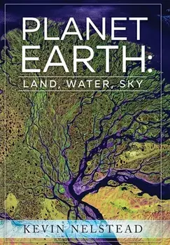 Planet Earth: Land, Water, Sky, Paperback/Kevin Nelstead