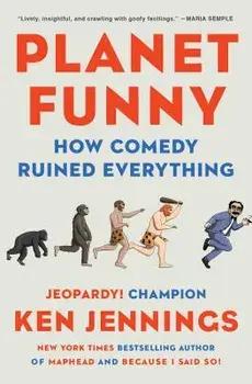 Planet Funny: How Comedy Ruined Everything, Paperback/Ken Jennings