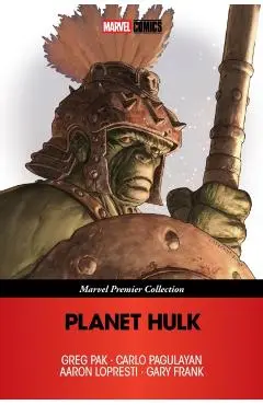 Planet Hulk [Marvel Premier Collection] - Greg Pak