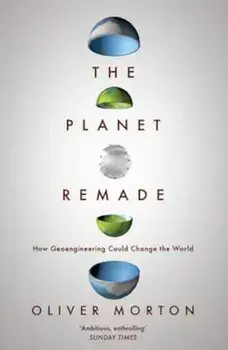 Planet Remade, Paperback/Oliver Morton