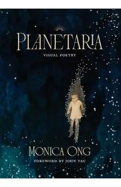 Planetaria: Visual Poetry - Monica Ong