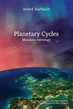 Planetary Cycles Mundane Astrology, Paperback/Andre Barbault