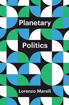 Planetary Politics. A Manifesto, Hardback/Lorenzo Marsili