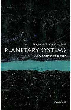 Planetary Systems: A Very Short Introduction - Raymond T. Pierrehumbert
