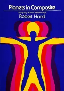 Planets in Composite: Analyzing Human Relationships, Paperback/Robert Hand