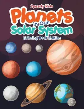 Planets in Our Solar System - Coloring Book Edition, Paperback/Speedy Kids