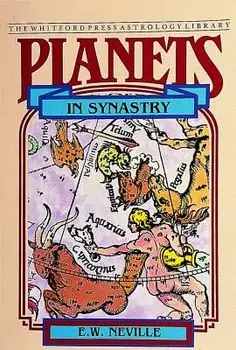 Planets in Synastry: Astrological Patterns of Relationships, Paperback/E. W. Neville
