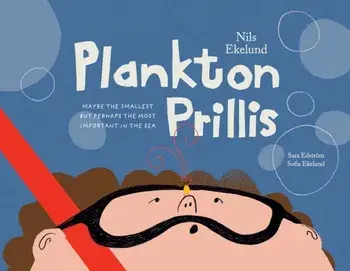 Plankton Prillis. Maybe the Smallest But Perhaps the Most Important in the Sea, Paperback/Nils Ekelund