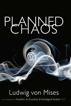 Planned Chaos, Paperback/Ludwig Von Mises
