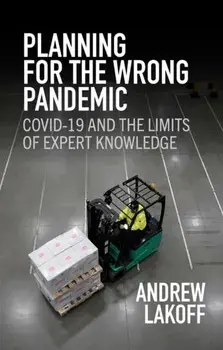 Planning for the Wrong Pandemic. Covid-19 and the Limits of Expert Knowledge, Paperback/***
