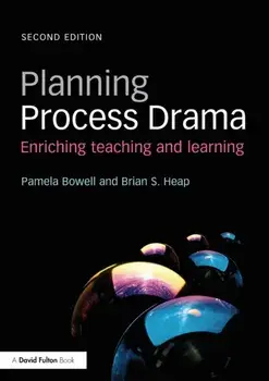 Planning Process Drama. Enriching teaching and learning, Paperback/Brian S. Heap