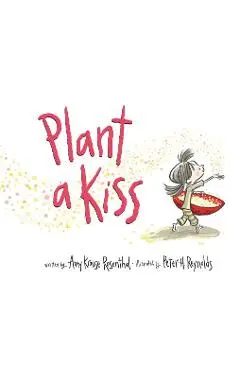 Plant a Kiss Board Book - Amy Krouse Rosenthal