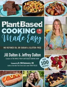 Plant Based Cooking Made Easy: Over 100 Recipes, Paperback/Jill Dalton