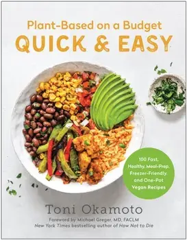 Plant-Based on a Budget Quick & Easy. 100 Fast, Healthy, Meal-Prep, Freezer-Friendly, and One-Pot Vegan Recipes, Paperback/***