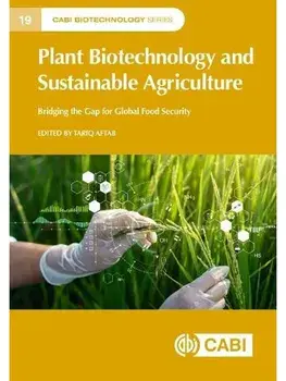 Plant Biotechnology and Sustainable Agriculture. Bridging the Gap for Global Food Security, Hardback/***