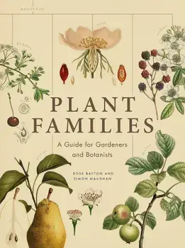 Plant Families: A Guide for Gardeners and Botanists, Hardcover/Ross Bayton