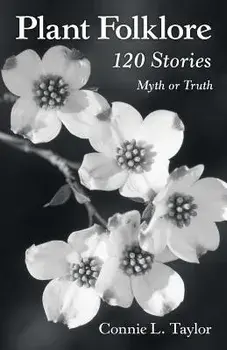 Plant Folklore: 120 Stories, Paperback/Connie L. Taylor